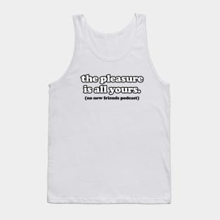 The Pleasure is all yours Tank Top